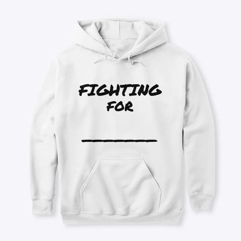 Fighting For _____